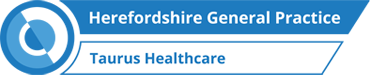 Taurus Healthcare Ltd. Taurus Healthcare - Herefordshire General Practice 